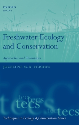 Freshwater Ecology and Conservation: Approaches and Techniques - Hughes, Jocelyne (Editor)