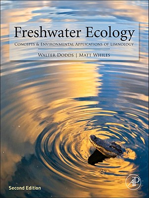 Freshwater Ecology: Concepts and Environmental Applications of Limnology - Dodds, Walter K, and Whiles, Matt R