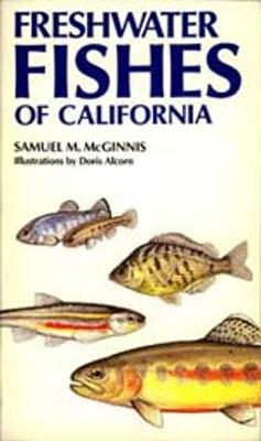 Freshwater Fishes of California - McGinnis, Samuel M.