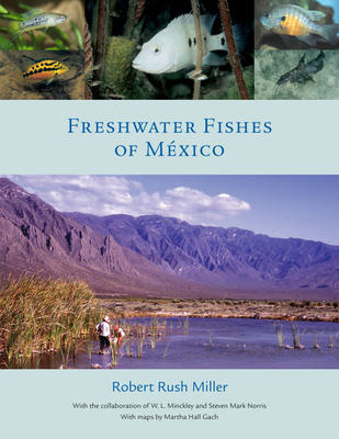 Freshwater Fishes of Mexico - Miller, Robert Rush, and Minckley, W L, and Norris, Steven Mark