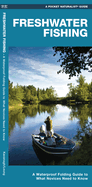 Freshwater Fishing: A Waterproof Pocket Guide to What a Novice Needs to Know