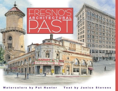 Fresno's Architectural Past - Stevens, Janice (Designer)