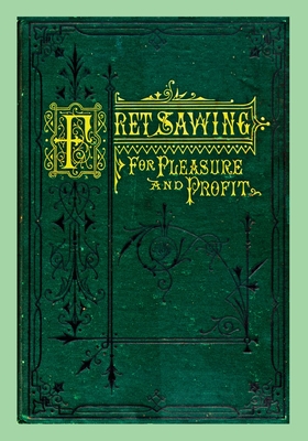 Fret Sawing For Pleasure And Profit - Williams, Henry T, and Roberts, Gary (Introduction by)