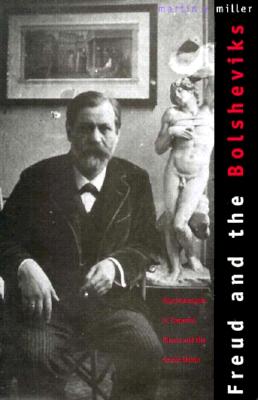 Freud and the Bolsheviks: Psychoanalysis in Imperial Russia and the Soviet Union - Miller, Martin A, Professor