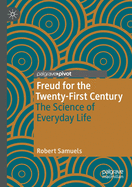 Freud for the Twenty-First Century: The Science of Everyday Life