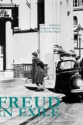 Freud in Exile: Psychoanalysis and Its Vicissitudes - Timms, Edward (Editor), and Segal, Naomi (Photographer)