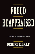 Freud Reappraised: A Fresh Look at Psychoanalytic Theory