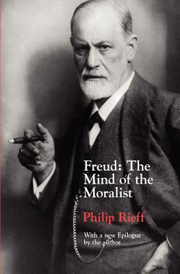 Freud: The Mind of the Moralist - Rieff, Philip