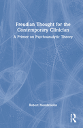 Freudian Thought for the Contemporary Clinician: A Primer on Psychoanalytic Theory