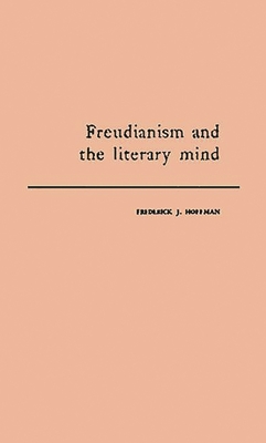 Freudianism and the Literary Mind. - Hoffman, Frederick John, and Unknown