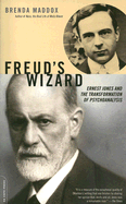 Freud's Wizard: Ernest Jones and the Transformation of Psychoanalysis - Maddox, Brenda