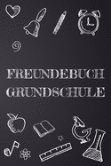 Freundebuch Grundschule: Freundschaftsbuch f?r Jungen und M?dchen in der Grundschule - Poesiealbum und Freundebuch f?r Schulfreunde