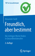 Freundlich, aber bestimmt - Die richtigen Worte finden in Gesundheitsberufen