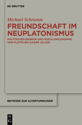 Freundschaft im Neuplatonismus - Schramm, Michael