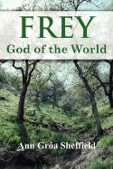 Frey, God of the World - Sheffield, Ann Groa