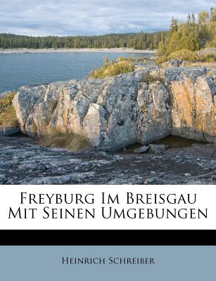 Freyburg Im Breisgau Mit Seinen Umgebungen. - Schreiber, Heinrich