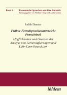 Frher Fremdsprachenunterricht Franzsisch. Mglichkeiten und Grenzen der Analyse von Lernernuerungen und Lehr-Lern-Interaktion