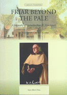 Friar Beyond the Pale: A Biography of Carmelite Friar Fr. Elias Lynch (1897-1967)