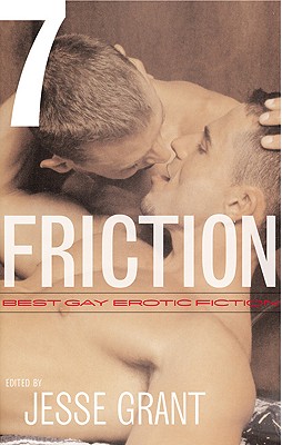 Friction: Best Gay Erotic Fiction - Grant, Jesse (Editor)