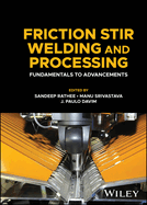 Friction Stir Welding and Processing: Fundamentals to Advancements