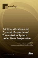 Friction, Vibration and Dynamic Properties of Transmission System under Wear Progression