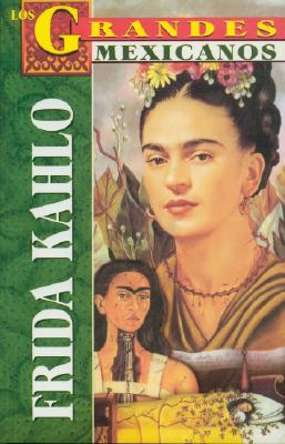 Frida Kahlo: Los Grandes Mexicanos - Kahlo, Frida, and Altamirano, Marcela (Designer)