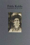 Frida Kahlo: Portraits 0f an Icon