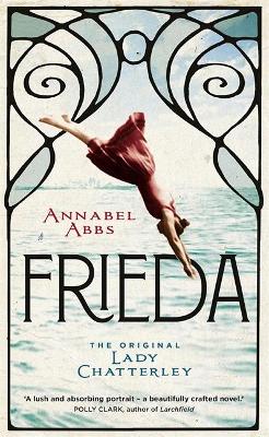 Frieda: the original Lady Chatterley - Abbs, Annabel