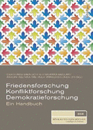 Friedensforschung, Konfliktforschung, Demokratieforschung: Ein Handbuch
