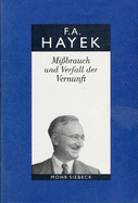 Friedrich A. Von Hayek: Gesammelte Schriften in Deutscher Sprache: Abt. B Band 2: Missbrauch Und Verfall Der Vernunft. Ein Fragment