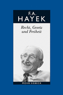 Friedrich A. Von Hayek: Gesammelte Schriften in Deutscher Sprache: Abt. B Band 4: Recht, Gesetz Und Freiheit. Eine Neufassung Der Liberalen Grundsatze Der Gerechtigkeit Und Der Politischen Okonomie
