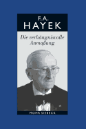Friedrich A. Von Hayek: Gesammelte Schriften in Deutscher Sprache: Abt. B Band 7: Die Verhangnisvolle Anmassung. Die Irrtumer Des Sozialismus