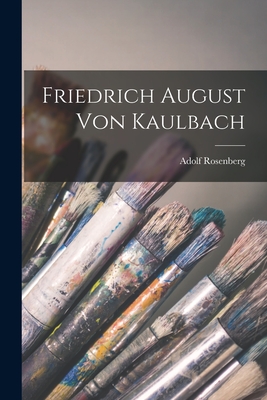 Friedrich August Von Kaulbach - Rosenberg, Adolf