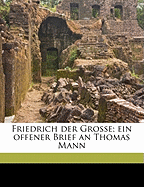 Friedrich Der Grosse; Ein Offener Brief an Thomas Mann