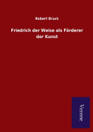 Friedrich der Weise als Frderer der Kunst