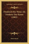 Friedrich Der Weise Als Forderer Der Kunst (1903)