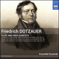 Friedrich Dotzauer: Flute and Oboe Quartets - Barbara Tillmann (oboe); Ensemble Pyramide; Markus Brnnimann (flute)