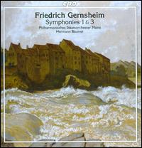 Friedrich Gernsheim: Symphonies 1 & 3 - Philharmonisches Staatsorchester Mainz; Hermann Bumer (conductor)