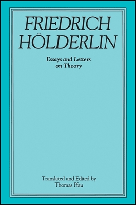 Friedrich Hlderlin: Essays and Letters on Theory - Pfau, Thomas