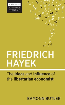 Friedrich Hayek: The ideas and influence of the libertarian economist - Butler, Eamonn