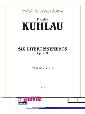 Friedrich Kuhlau Six Divertissements Opus 68: For Flute and Piano - Kuhlau, Daniel Friedrich (Composer)