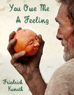 Friedrich Kunath: You Owe Me a Feeling