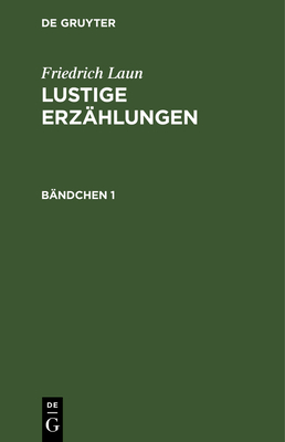 Friedrich Laun: Lustige Erz?hlungen. B?ndchen 1 - Laun, Friedrich