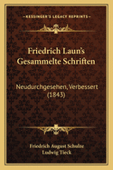 Friedrich Laun's Gesammelte Schriften: Neudurchgesehen, Verbessert (1843)