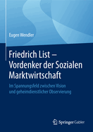 Friedrich List - Vordenker Der Sozialen Marktwirtschaft: Im Spannungsfeld Zwischen Vision Und Geheimdienstlicher Observierung