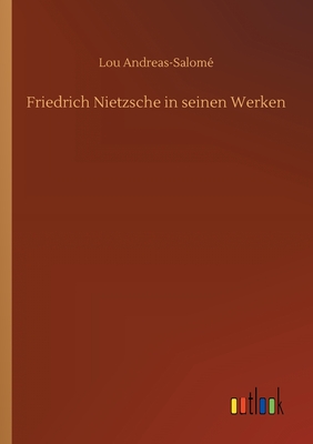 Friedrich Nietzsche in seinen Werken - Andreas-Salome, Lou