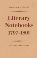 Friedrich Schlegel: Literary Notebooks 1797-1801