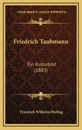 Friedrich Taubmann: Ein Kulturbild (1883)