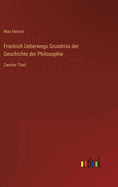 Friedrich Ueberwegs Grundriss der Geschichte der Philosophie: Zweiter Theil