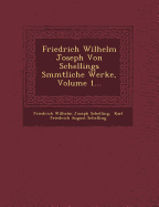 Friedrich Wilhelm Joseph Von Schellings S Mmtliche Werke, Volume 1...